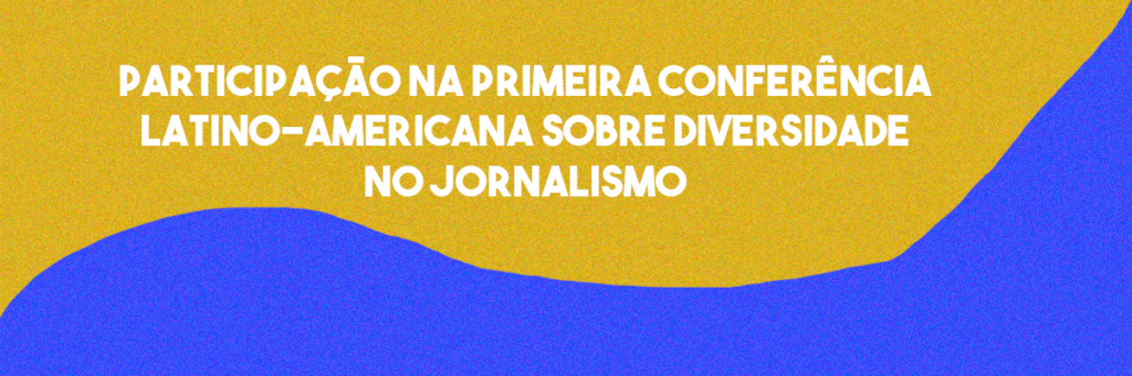 Énois participará da Primeira Conferência Latino-americana sobre Diversidade no Jornalismo