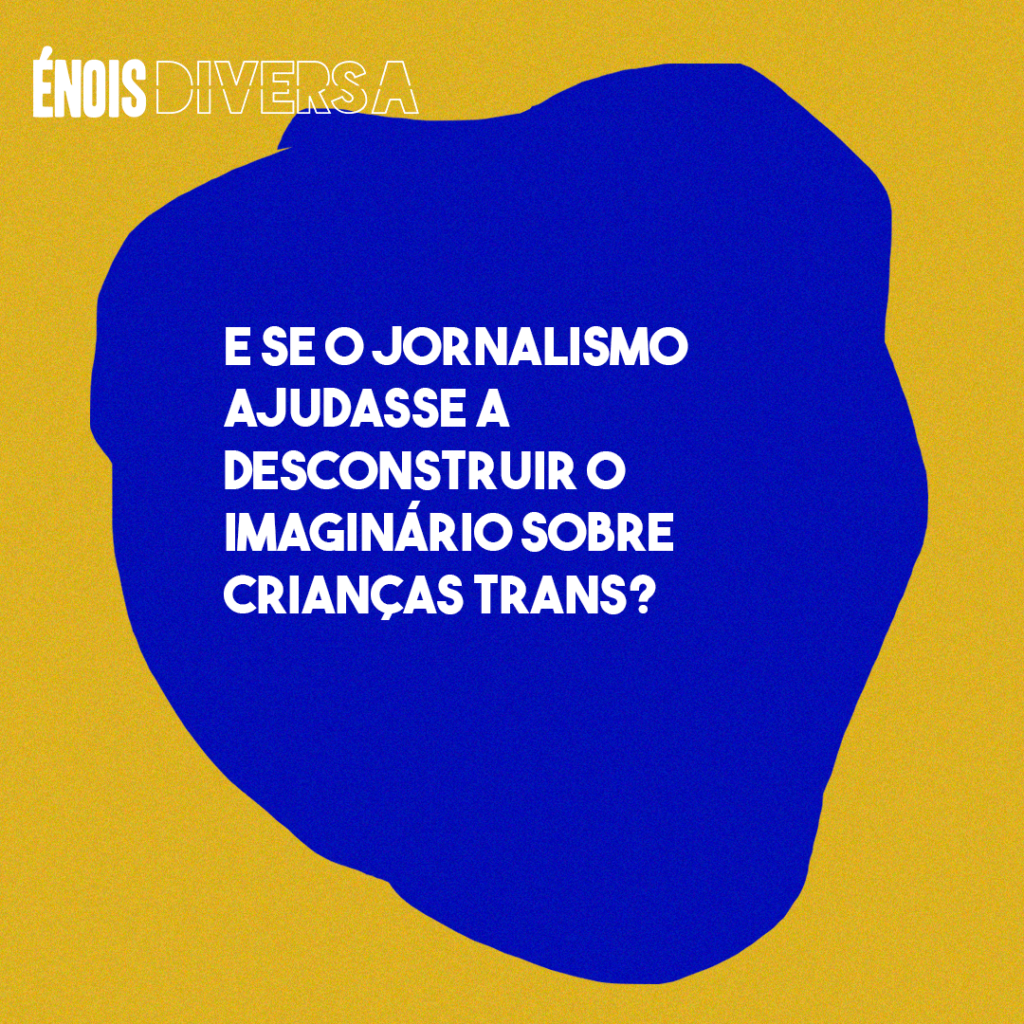 E se o jornalismo ajudasse a desconstruir o imaginário sobre crianças trans?