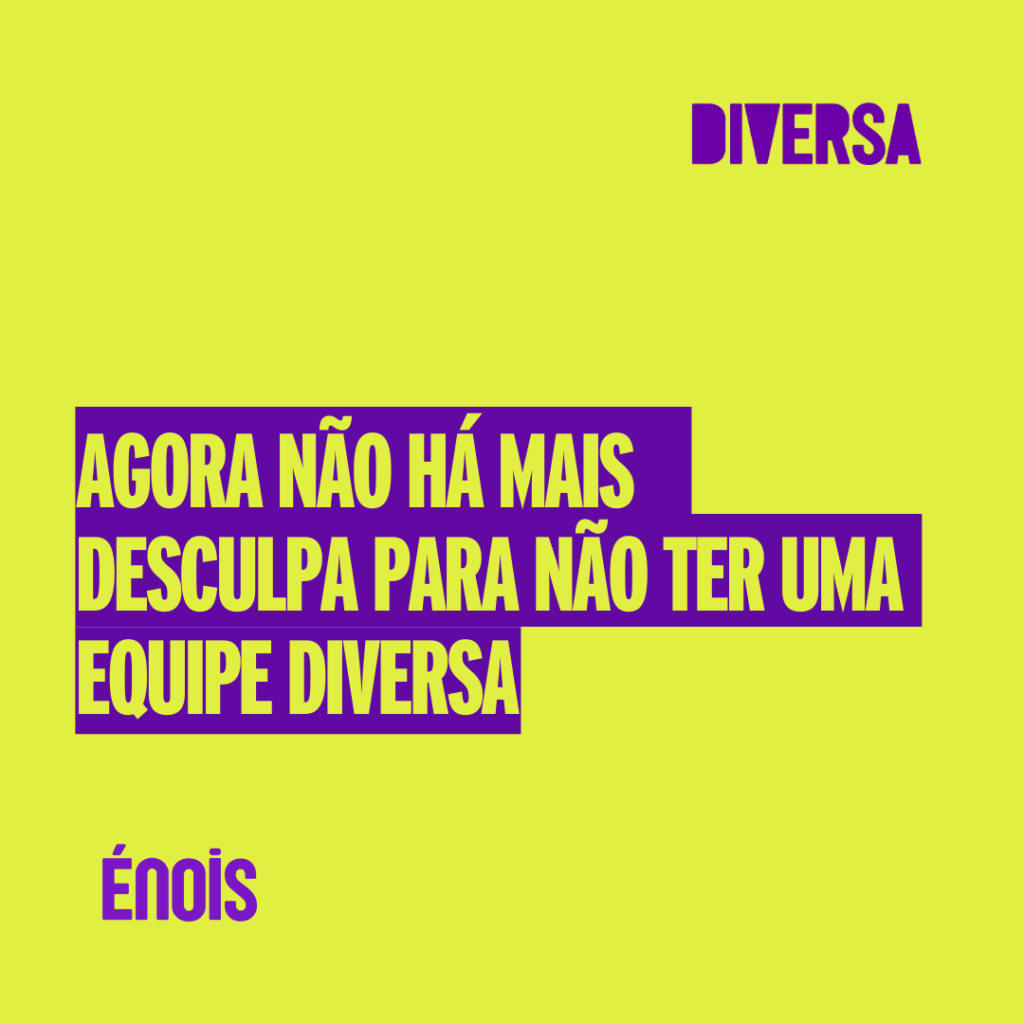 Agora não há mais desculpa para não ter uma equipe diversa