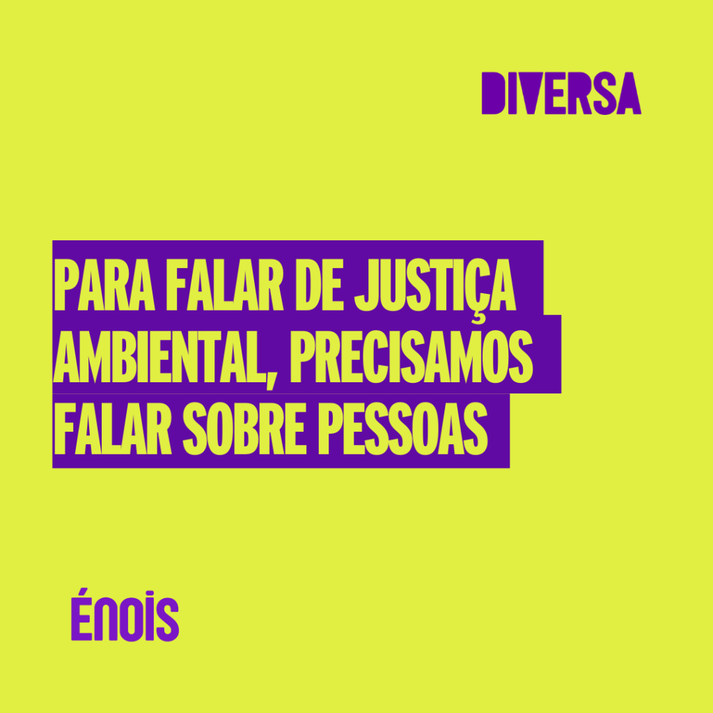 Para falar de justiça ambiental, precisamos falar sobre pessoas