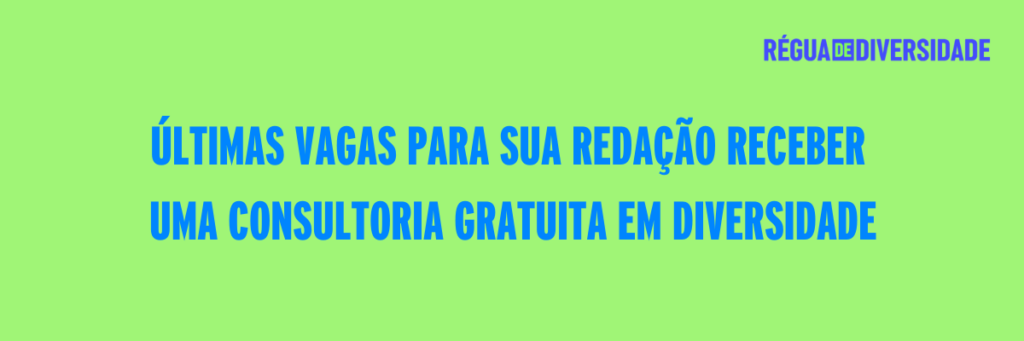 Últimas vagas para sua redação receber uma consultoria gratuita em diversidade