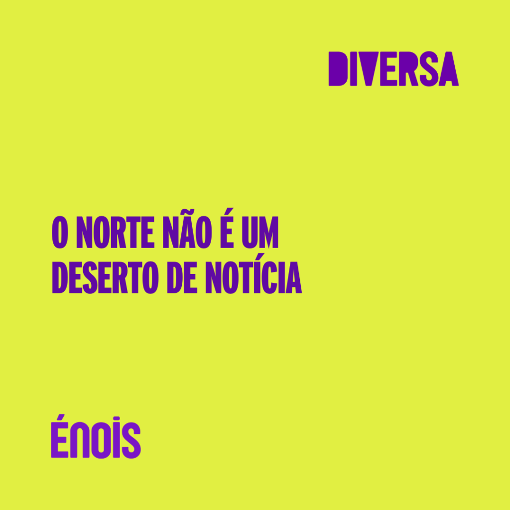 O Norte não é um deserto de notícia