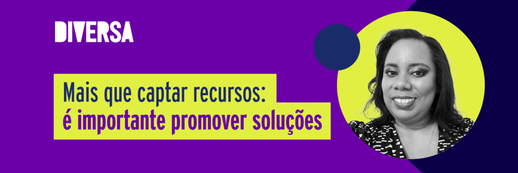 Mais que captar recursos: é importante promover soluções