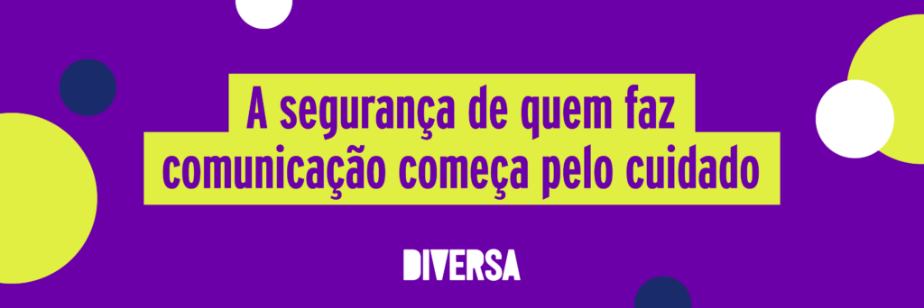 A segurança de quem faz comunicação começa pelo cuidado